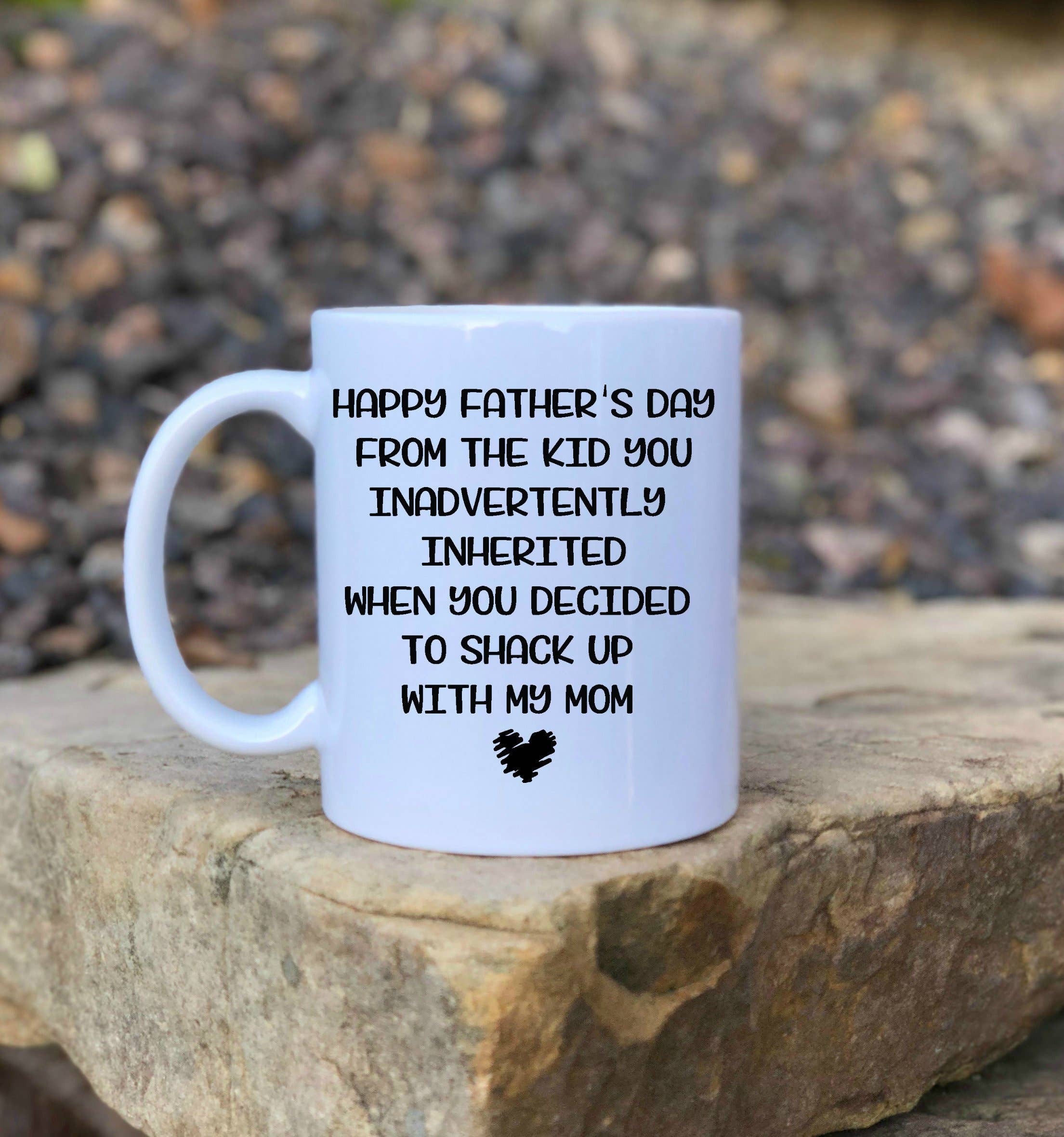 Love You Dad from the Kid Inadvertently Inherited When You Decided to Shack Up with My Mom Ceramic Coffee Mug Funny Father's Day Present for Daddy Birthday Present for Papa Tea Cup 11 oz White Black 